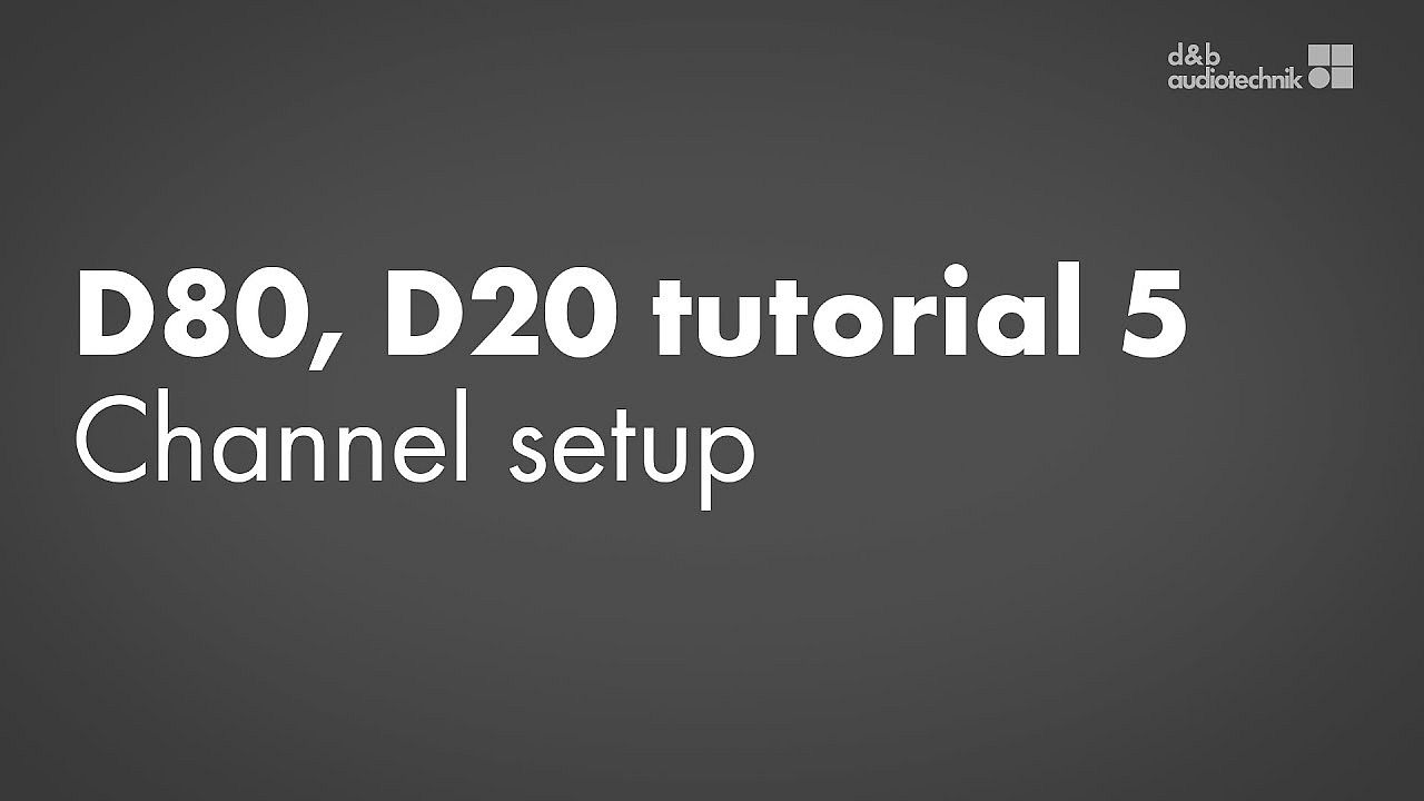 D80, D20 amplifiers tutorial. 5. Channel setup